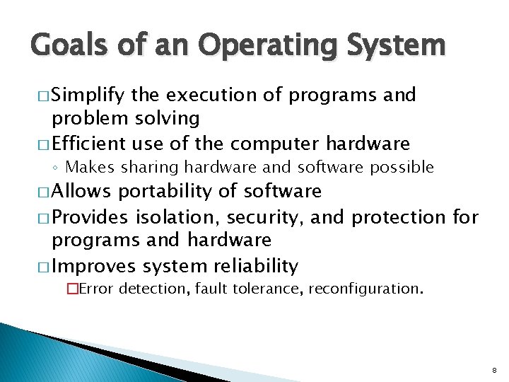 Goals of an Operating System � Simplify the execution of programs and problem solving Goals of an Operating System � Simplify the execution of programs and problem solving