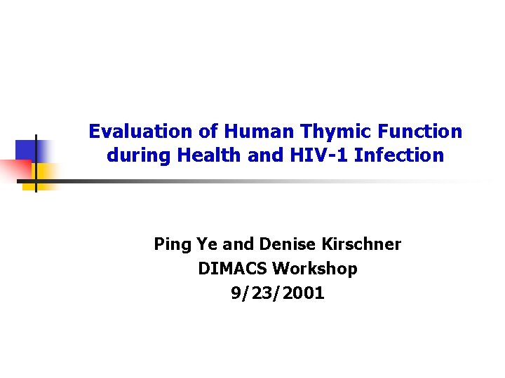 Evaluation of Human Thymic Function during Health and HIV-1 Infection Ping Ye and Denise