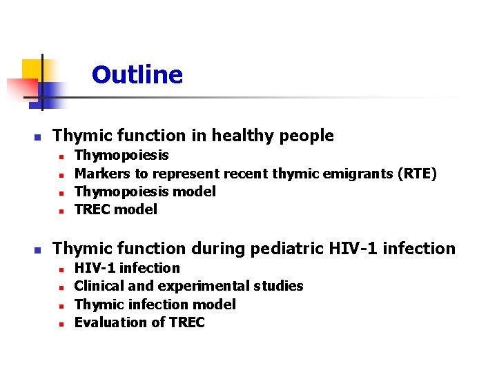 Outline n Thymic function in healthy people n n n Thymopoiesis Markers to represent