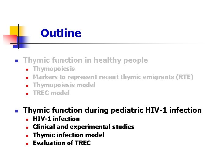 Outline n Thymic function in healthy people n n n Thymopoiesis Markers to represent