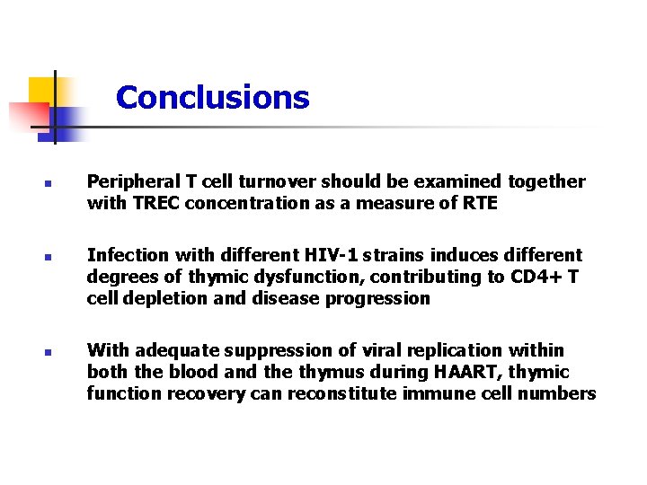 Conclusions n n n Peripheral T cell turnover should be examined together with TREC