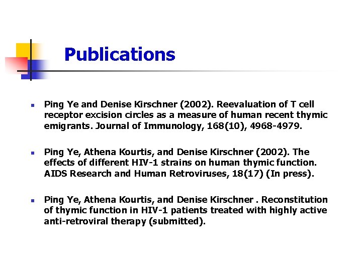 Publications n n n Ping Ye and Denise Kirschner (2002). Reevaluation of T cell