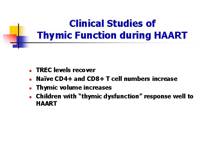 Clinical Studies of Thymic Function during HAART n n TREC levels recover Naïve CD