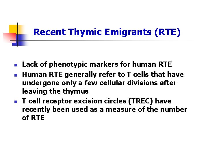 Recent Thymic Emigrants (RTE) n n n Lack of phenotypic markers for human RTE