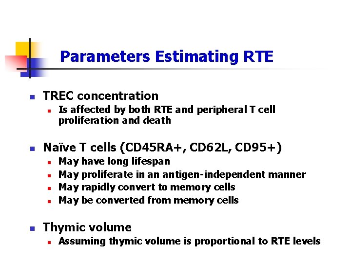 Parameters Estimating RTE n TREC concentration n n Naïve T cells (CD 45 RA+,