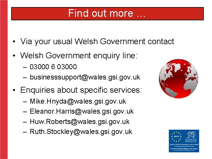 Find out more … • Via your usual Welsh Government contact • Welsh Government