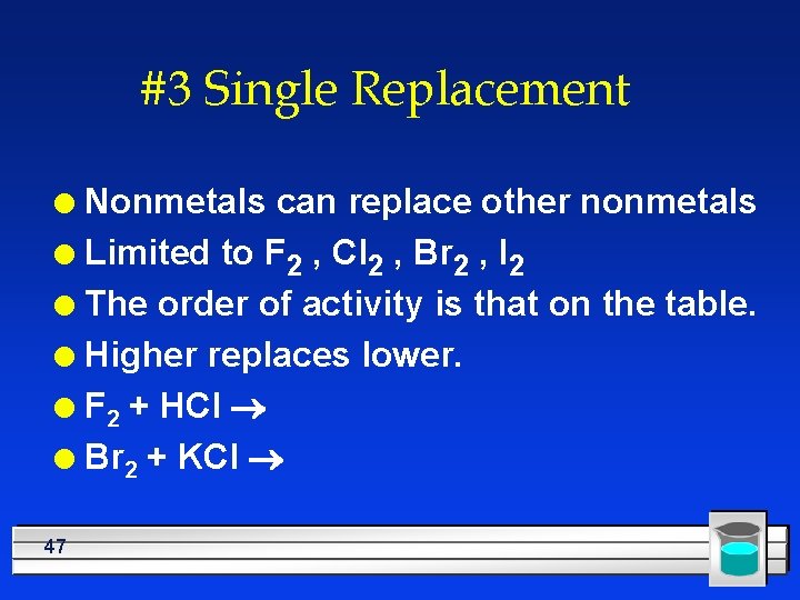 #3 Single Replacement Nonmetals can replace other nonmetals l Limited to F 2 ,