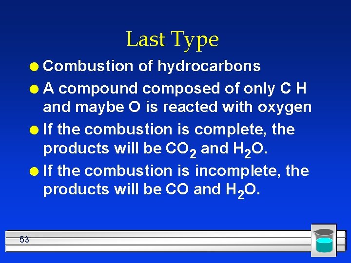 Last Type Combustion of hydrocarbons l A compound composed of only C H and