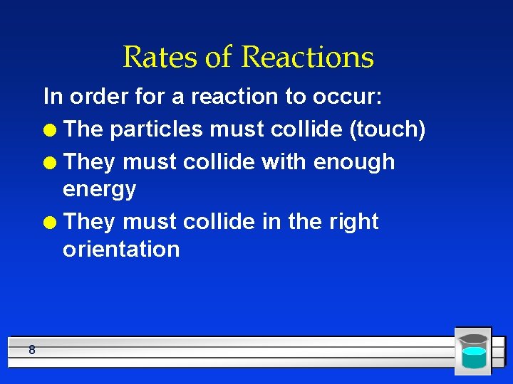Rates of Reactions In order for a reaction to occur: l The particles must