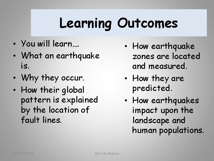 Learning Outcomes • You will learn…. • What an earthquake is. • Why they
