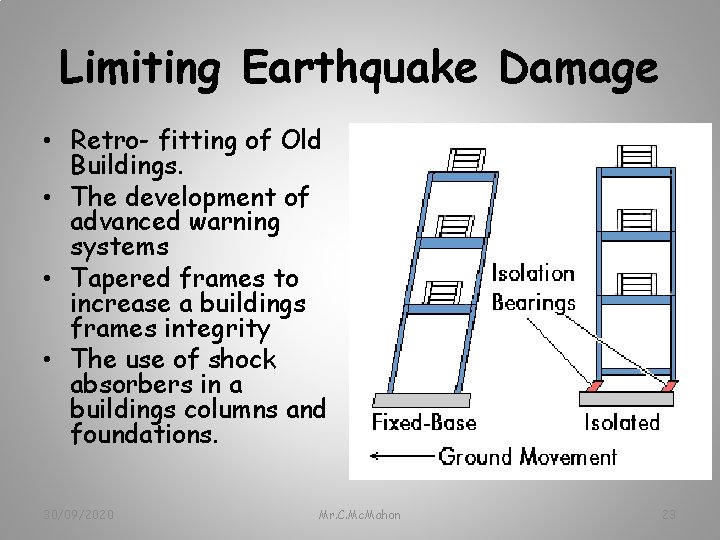 Limiting Earthquake Damage • Retro- fitting of Old Buildings. • The development of advanced