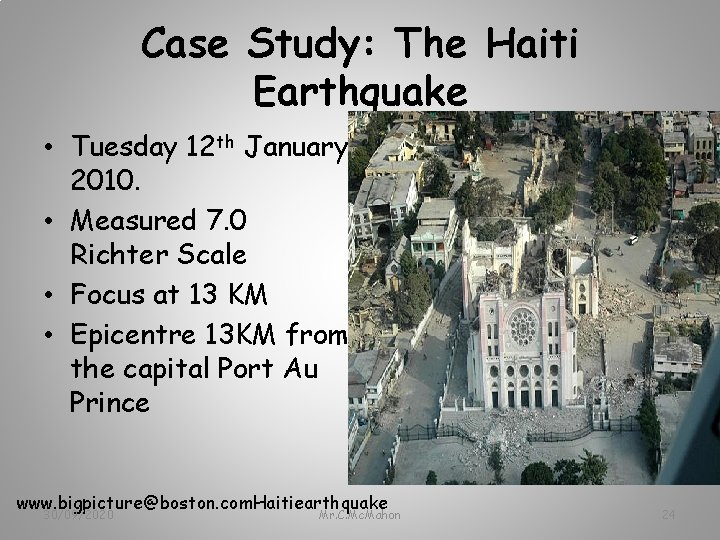 Case Study: The Haiti Earthquake • Tuesday 12 th January 2010. • Measured 7.