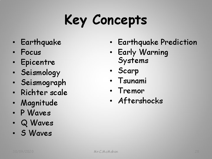 Key Concepts • • • Earthquake Focus Epicentre Seismology Seismograph Richter scale Magnitude P