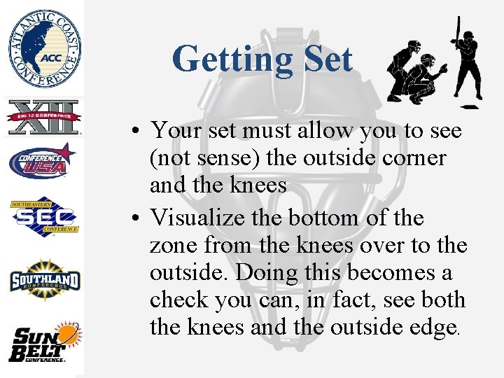 Getting Set • Your set must allow you to see (not sense) the outside