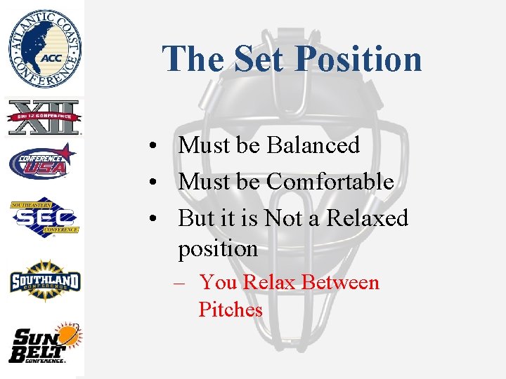 The Set Position • Must be Balanced • Must be Comfortable • But it