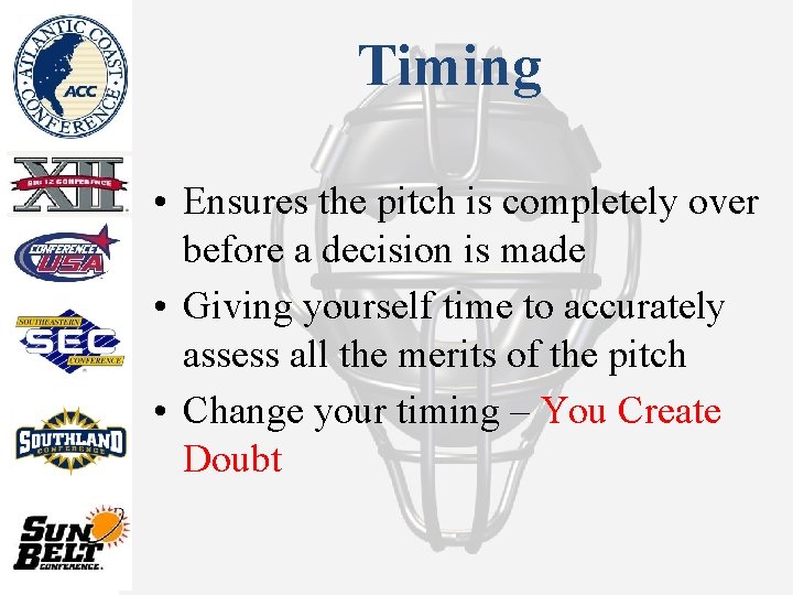 Timing • Ensures the pitch is completely over before a decision is made •