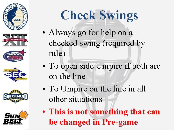 Check Swings • Always go for help on a checked swing (required by rule)