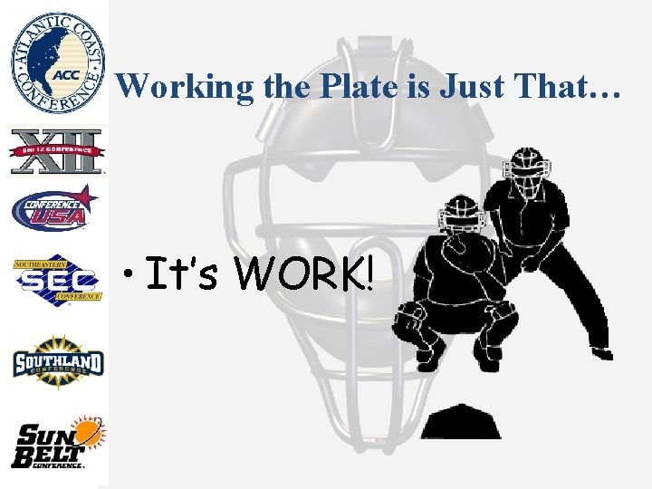 Working the Plate is Just That… • It’s WORK! 