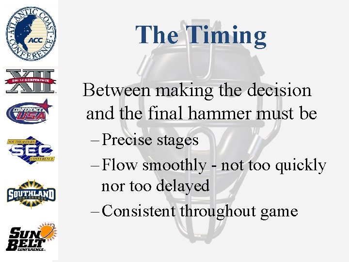 The Timing Between making the decision and the final hammer must be – Precise
