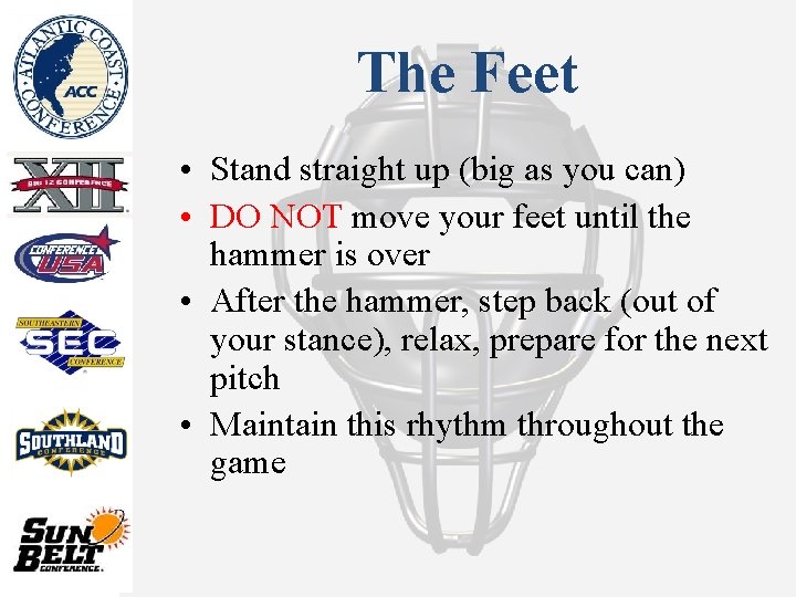 The Feet • Stand straight up (big as you can) • DO NOT move