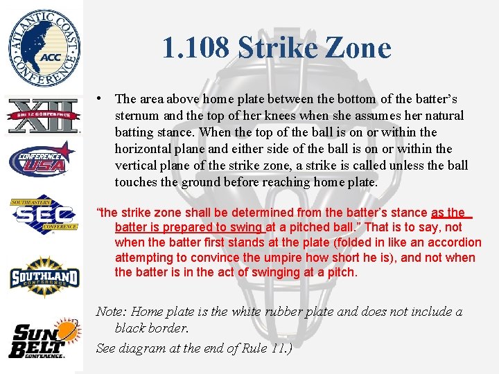 1. 108 Strike Zone • The area above home plate between the bottom of