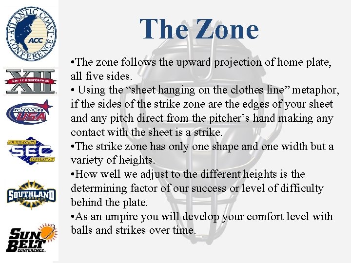 The Zone • The zone follows the upward projection of home plate, all five