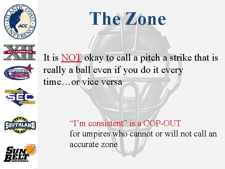 The Zone It is NOT okay to call a pitch a strike that is