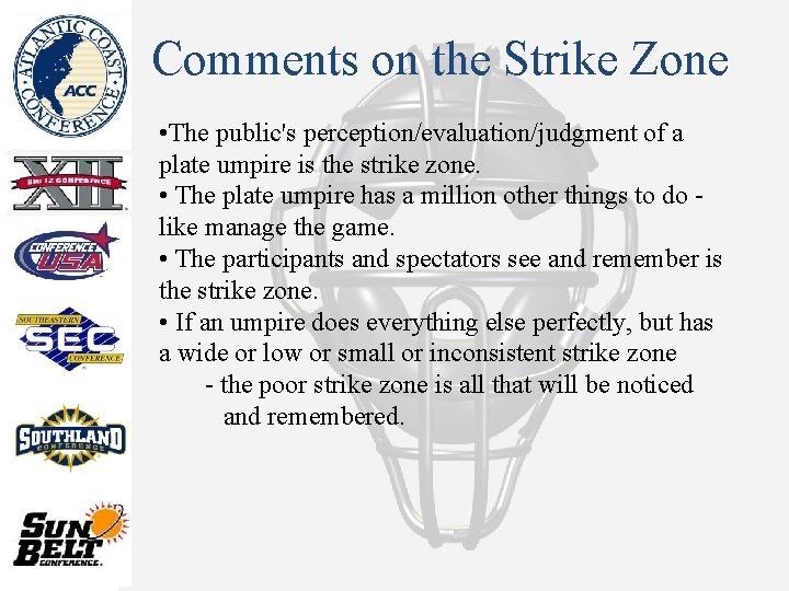 Comments on the Strike Zone • The public's perception/evaluation/judgment of a plate umpire is