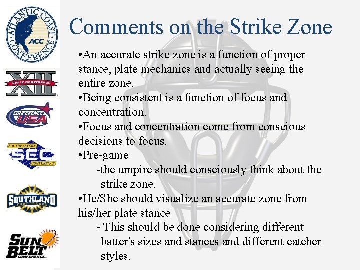 Comments on the Strike Zone • An accurate strike zone is a function of