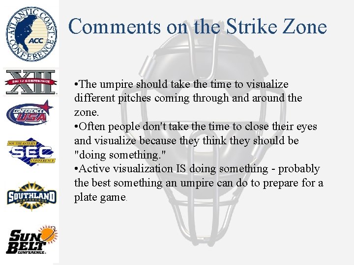 Comments on the Strike Zone • The umpire should take the time to visualize