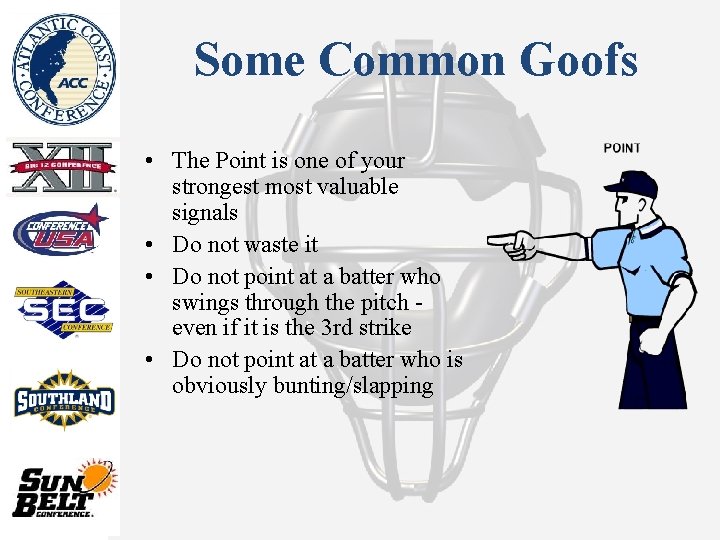 Some Common Goofs • The Point is one of your strongest most valuable signals