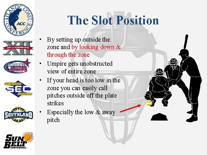 The Slot Position • By setting up outside the zone and by looking down