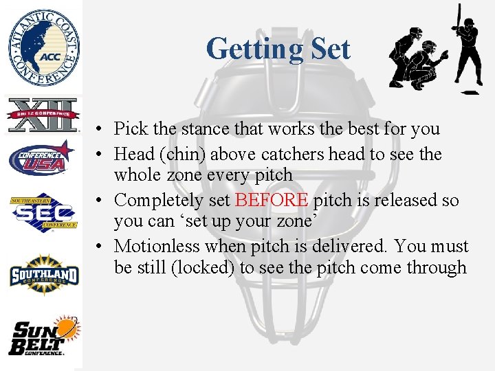 Getting Set • Pick the stance that works the best for you • Head