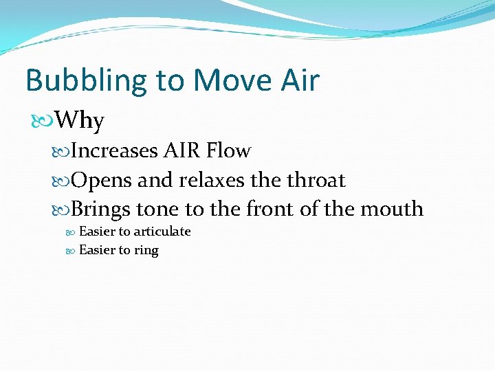 Bubbling to Move Air Why Increases AIR Flow Opens and relaxes the throat Brings