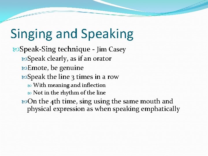 Singing and Speaking Speak-Sing technique - Jim Casey Speak clearly, as if an orator