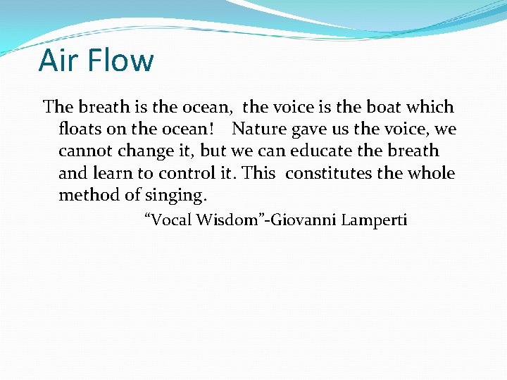 Air Flow The breath is the ocean, the voice is the boat which floats