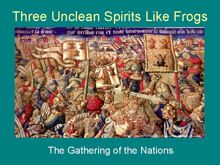 Three Unclean Spirits Like Frogs The Gathering of the Nations 