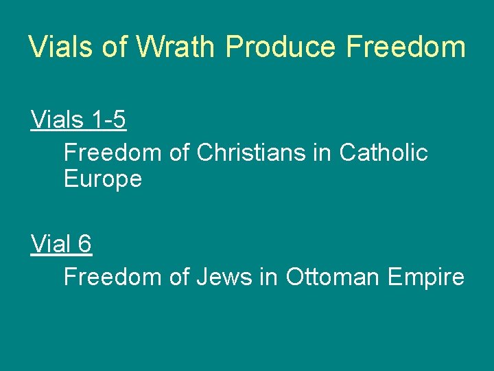 Vials of Wrath Produce Freedom Vials 1 -5 Freedom of Christians in Catholic Europe