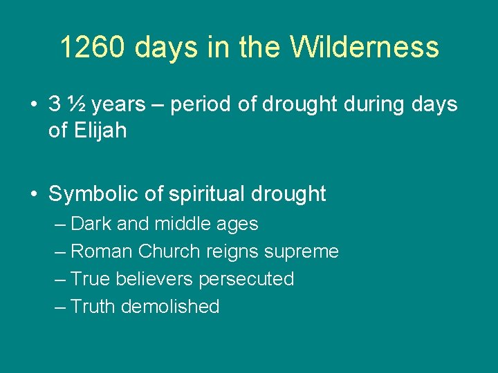 1260 days in the Wilderness • 3 ½ years – period of drought during