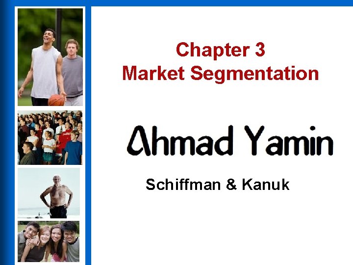 Chapter 3 Market Segmentation Consumer Behavior, Ninth Edition Schiffman & Kanuk 