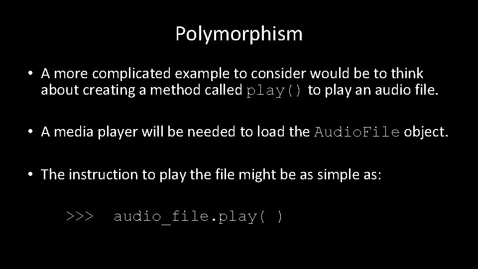 Polymorphism • A more complicated example to consider would be to think about creating