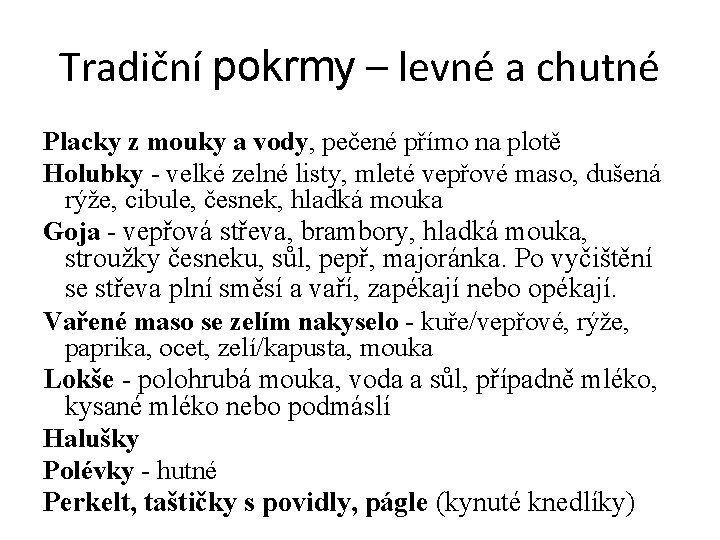 Tradiční pokrmy – levné a chutné Placky z mouky a vody, pečené přímo na