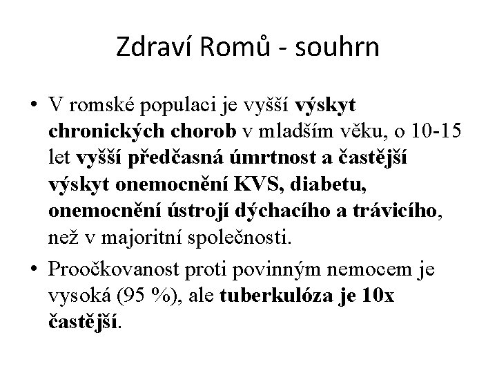 Zdraví Romů - souhrn • V romské populaci je vyšší výskyt chronických chorob v