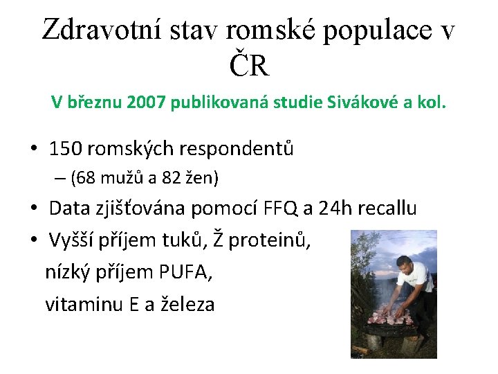 Zdravotní stav romské populace v ČR V březnu 2007 publikovaná studie Sivákové a kol.