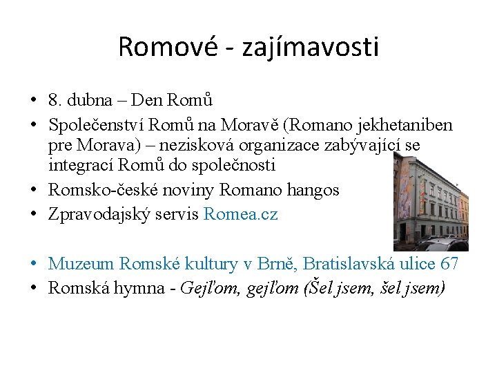 Romové - zajímavosti • 8. dubna – Den Romů • Společenství Romů na Moravě