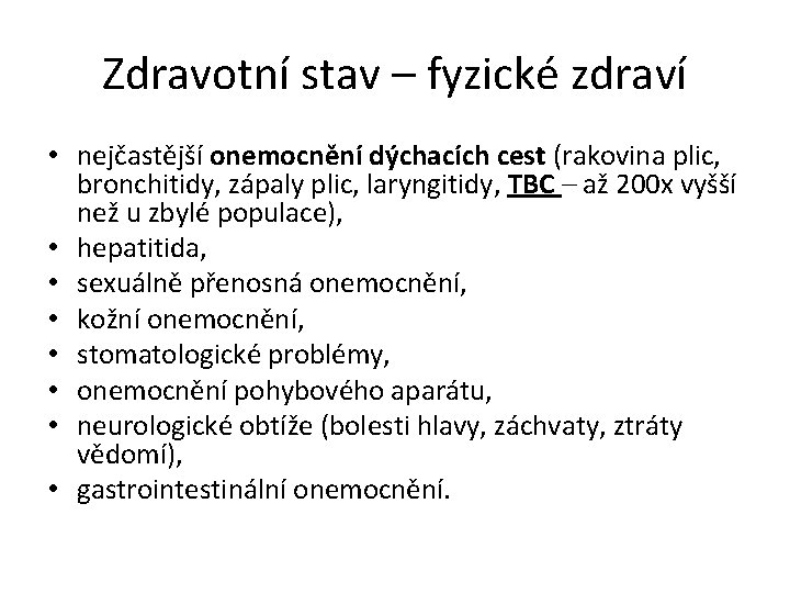 Zdravotní stav – fyzické zdraví • nejčastější onemocnění dýchacích cest (rakovina plic, bronchitidy, zápaly