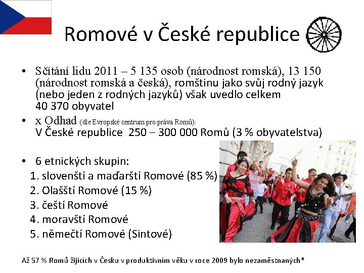 Romové v České republice • Sčítání lidu 2011 – 5 135 osob (národnost romská),