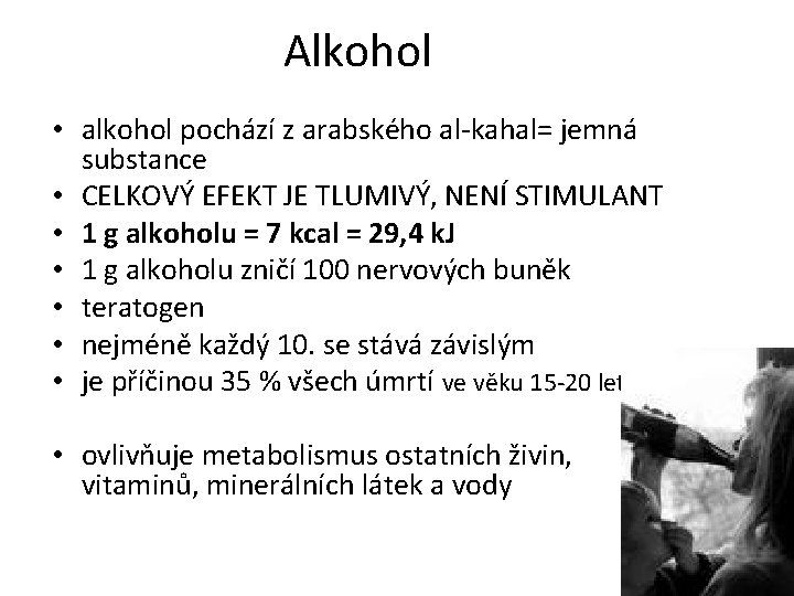 Alkohol • alkohol pochází z arabského al-kahal= jemná substance • CELKOVÝ EFEKT JE TLUMIVÝ,