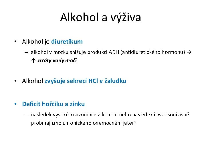 Alkohol a výživa • Alkohol je diuretikum – alkohol v mozku snižuje produkci ADH