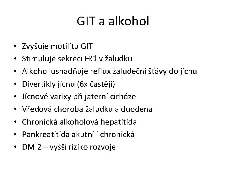 GIT a alkohol • • • Zvyšuje motilitu GIT Stimuluje sekreci HCl v žaludku